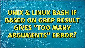 Unix & Linux: Bash if based on grep result gives "too many arguments" error? (2 Solutions!!)