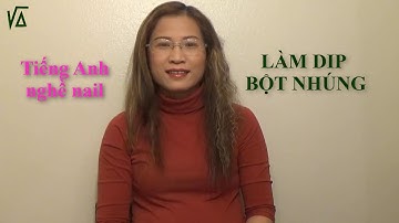 Tiếng Anh nghề nail - Dịch vụ làm Dip - Bột nhúng - Học tiếng Anh cùng Vân Anh