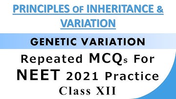 Principle of Inheritance and Variation Class 12 NEET Questions | NEET 2021 | STUD-E