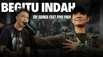 BEGITU INDAH - TRI SUAKA FT. PIYU PADI (OFFICIAL LIVE MUSIC VIDEO)