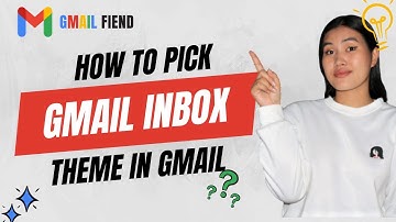 How to Pick Gmail Inbox Theme | Gmail Fiend 2022