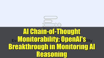 AI Chain-of-Thought Monitorability: OpenAI