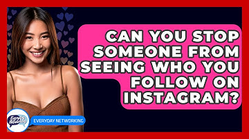 Can You Stop Someone From Seeing Who You Follow On Instagram? - Everyday-Networking