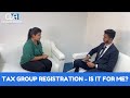VAT Episode 2 | Tax Group Registration - Is It For Me?