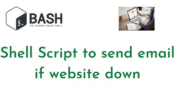 Shell Script to send an email if the website is down | Bash Script to send emails when website down