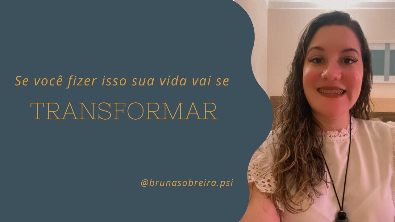 Como transformar a vida!? Se você fizer isso vai mudar sua vida. - YouTube