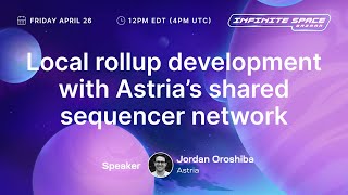 Local rollup development with Astria’s shared sequencer network (Infinite Space bazaar)