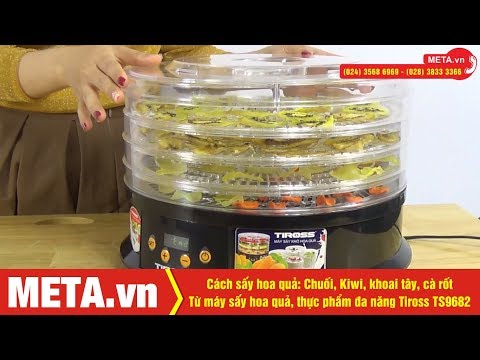 Cách sấy chuối, kiwi, khoai tây bằng máy sấy thực phẩm đa năng Tiross TS9682