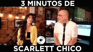 Cotorro Sessions - 3 Minutos de Scarlett Chico