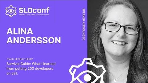 SLOconf 2021: Survival Guide - What I learned from putting 200 developers on call