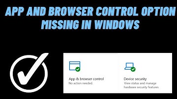 How to Fix: App and Browser Control Option Missing in Windows