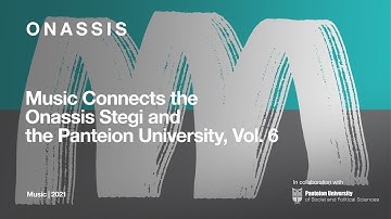 Music Connects the Onassis Stegi and the Panteion University, Vol. 6