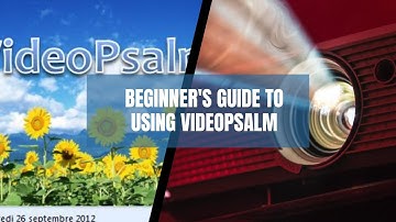 How to use VideoPsalm Presentation Software - Beginners Guige