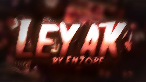 [Extreme Demon] Leyak by EnZore & More - Geometry Dash 2.11 -  TheAhiyu