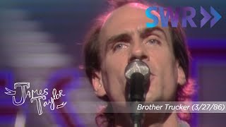 James Taylor - Brother Trucker (Ohne Filter, March 27, 1986)