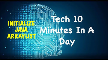 Java || ArrayList || Initialize an ArrayList || How Many Ways || Tech 10 Minutes In A Day