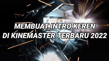 TUTORIAL BIKIN INTRO KEREN DI KINEMASTER TERBARU 2022