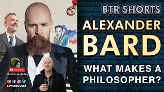 Alexander Bard - What Makes A Philosopher?