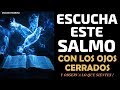 Escucha este Salmo con los ojos cerrados y observa lo que sientes!