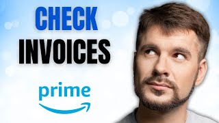 How to CHECK Your AMAZON PRIME Invoices Now!