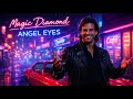 Angel Eyes ★ Magic Diamond (Official Video)