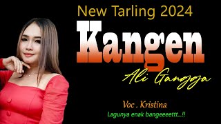 KANGEN ( Ali Gangga ) cover Kristina, Lagu TARLING CIREBONAN TERBARU 2024, PALING ENAK DIDENGAR