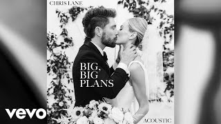 Chris Lane - Big, Big Plans (Acoustic Audio Only)