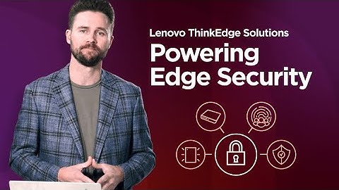 Lenovo – Powering Edge Security