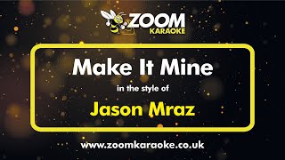Jason Mraz - Make It Mine - Karaoke Version from Zoom Karaoke