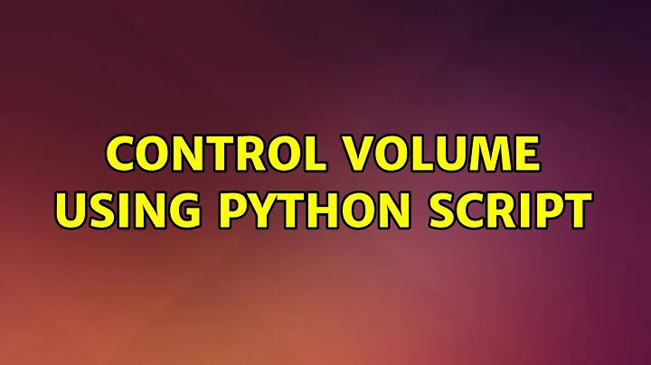 Ubuntu: control volume using python script (2 Solutions!!)