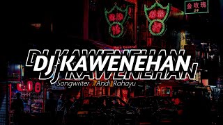 DJ KAWENEHAN - ANDI RAHAYU ( edit )