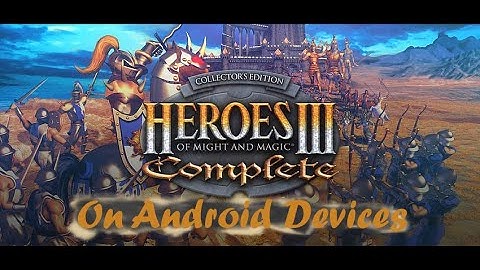Guide how to install Heroes III of Might And Magic on Android devices