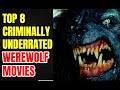 Top 8 Werewolf Movies That Are Criminally Underrated