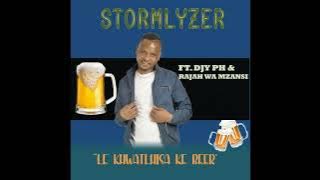 Le khwatlhisa ke beer - Stormlyzer ft. Djy PH & Rajah wa mzansi (official audio 2025).