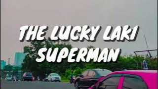 The Lucky Laki - Superman (Lirik)