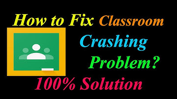 How to Fix Classroom App Keeps Crashing Problem Solutions Android & Ios - Classroom Crash Error