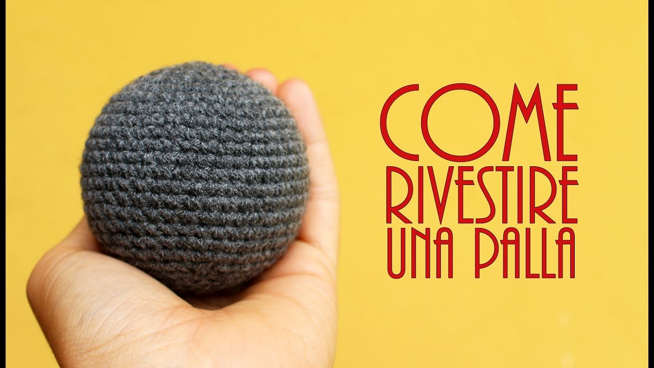 COME RIVESTIRE LE PALLINE DI POLISTIROLO IN AMIGURUMI 