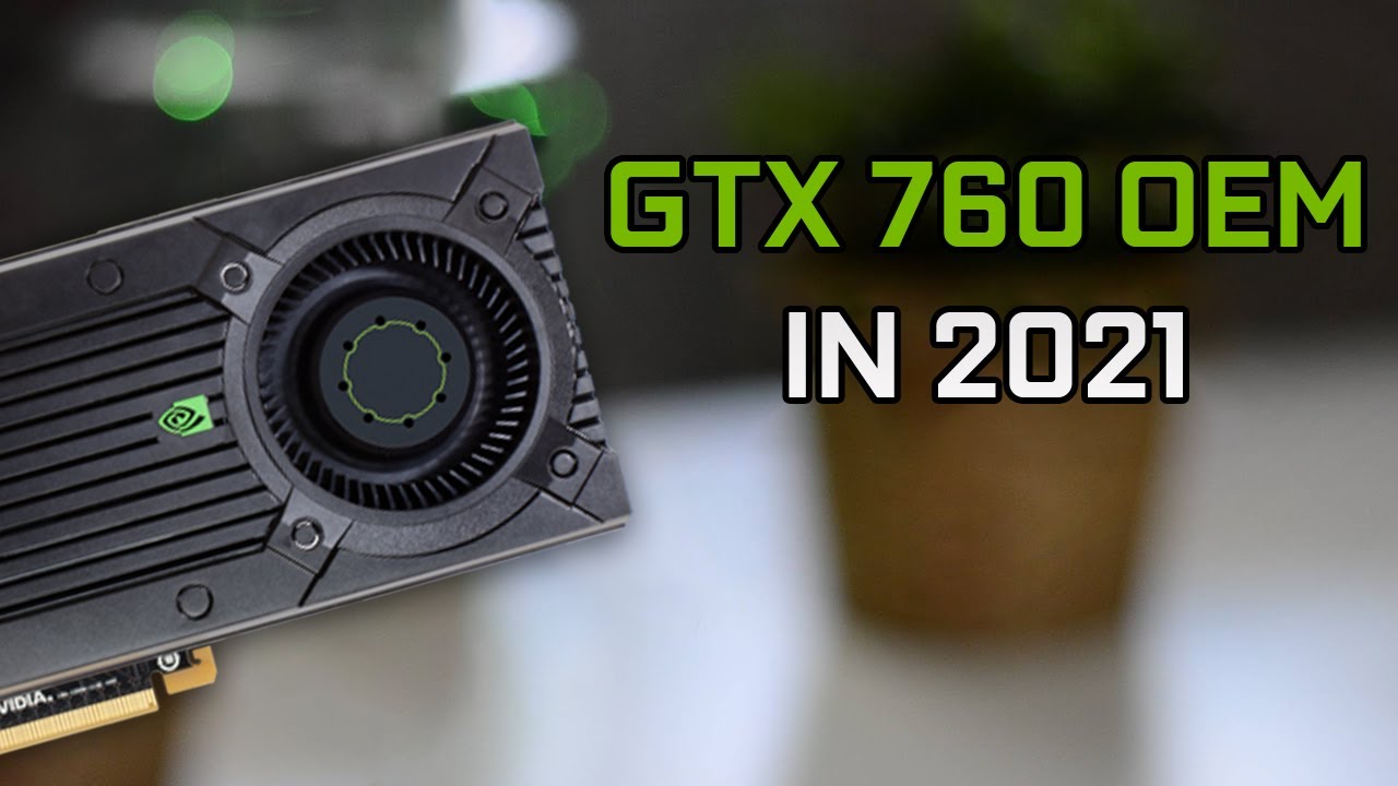GTX 760... OEM IN 2021 - YouTube