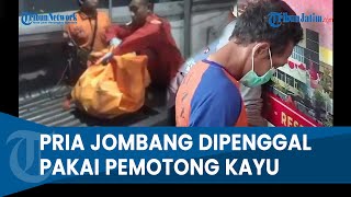 PELAKU MUTILASI JOMBANG DITANGKAP, Kepala Korban Dipotong Pakai Pemotong Kayu Sosrok
