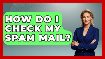 How Do I Check My Spam Mail? - TheEmailToolbox.com