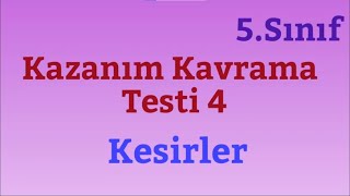 5.Sınıf Matematik:2020-2021 Kazanım Kavrama Testi 4(Kesirler)