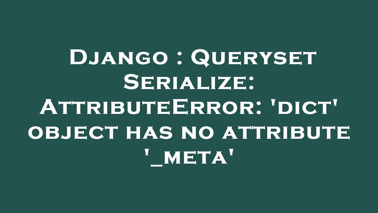 Dict object has no attribute. Queryset Django.