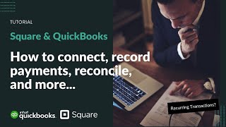 Square and QuickBooks: How to connect, record payments, reconcile, and more...