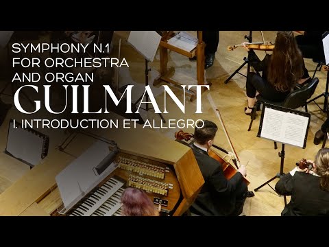 Видео: Félix-Alexandre Guilmant: Symphony №1 for Orchestra and Organ. I. Introduction et Allegro