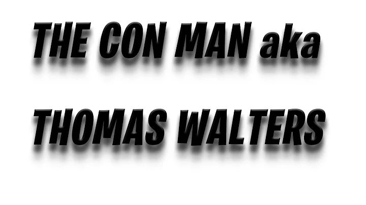 THE CONMAN aka THOMAS WALTERS