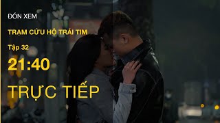 TRỰC TIẾP VTV3 | Full Tập 32 - Trạm Cứu Hộ Trái Tim | VTV Giải Trí