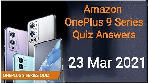 Amazon OnePlus 9 Series Quiz Answers Today | 24 March 2021