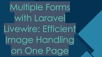 Multiple Forms with Laravel Livewire: Efficient Image Handling on One Page