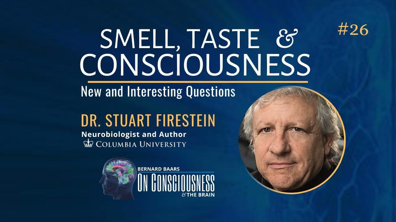#26 — Smell, Taste & Consciousness with Neurobiologist Dr. Stuart Firestein