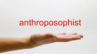How to Pronounce anthroposophist - American English